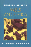 Builder's Guide to Wells and Septic Systems