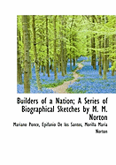 Builders of a Nation; A Series of Biographical Sketches by M. M. Norton