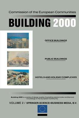 Building 2000: Volume 2 Office Buildings, Public Buildings, Hotels and Holiday Complexes - Ouden, C Den (Editor), and Steemers, T C (Editor)