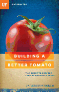Building a Better Tomato: The Quest to Perfect ""The Scandalous Fruit