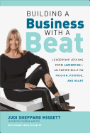 Building a Business with a Beat: Leadership Lessons from Jazzercise--An Empire Built on Passion, Purpose, and Heart
