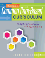Building a Common Core-Based Curriculum: Mapping with Focus and Fidelity