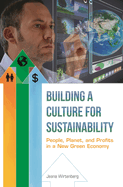 Building a Culture for Sustainability: People, Planet, and Profits in a New Green Economy