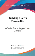 Building a Girl's Personality: A Social Psychology of Later Girlhood