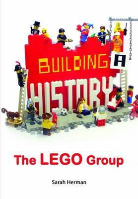 Building a History: The Lego Group - Herman, Sarah