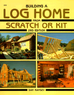 Building a Log Home from Scratch or Kit - Ramsey, Dan