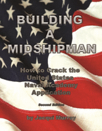 Building a Midshipman: How to Crack the United States Naval Academy Application