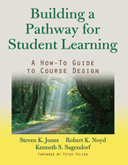 Building a Pathway to Student Learning: A How-to Guide to Course Design
