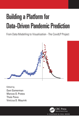 Building a Platform for Data-Driven Pandemic Prediction: From Data Modelling to Visualisation - The CovidLP Project - Gamerman, Dani (Editor), and Prates, Marcos O (Editor), and Paiva, Thais (Editor)