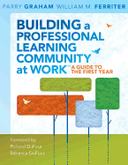 Building a Professional Learning Community at Work: A Guide to the First Year Library Edition