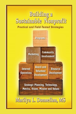 Building a Sustainable Nonprofit: Practical and Field-Tested Strategies - Donnellan, Marilyn L, Ms.