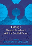 Building a Therapeutic Alliance with the Suicidal Patient