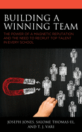 Building a Winning Team: The Power of a Magnetic Reputation and the Need to Recruit Top Talent in Every School