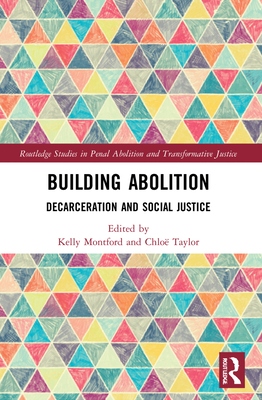 Building Abolition: Decarceration and Social Justice - Montford, Kelly (Editor), and Taylor, Chlo (Editor)