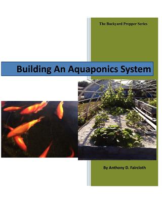 Building An Aquaponics System - Lofland, Gabrielle (Editor), and Faricloth, Anthony D