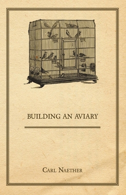 Building an Aviary - Naether, Carl