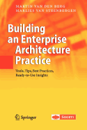 Building an Enterprise Architecture Practice: Tools, Tips, Best Practices, Ready-to-Use Insights