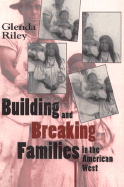 Building and Breaking Families in the American West