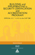 Building and Implementing a Security Certification and Accreditation Program: Official (ISC)2 Guide to the CAPcm CBK