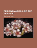 Building and Ruling the Republic