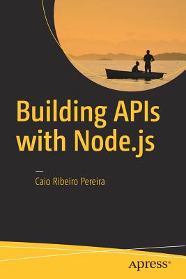 Building APIs with Node.js - Pereira, Caio Ribeiro