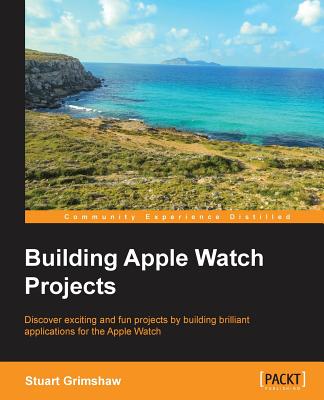 Building Apple Watch Projects - Grimshaw, Stuart