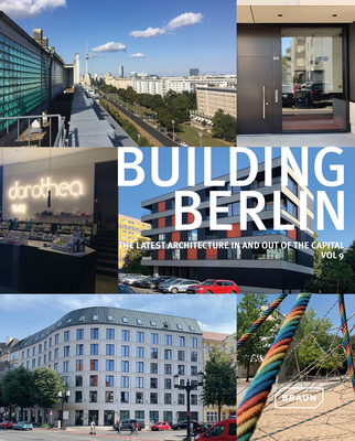 Building Berlin, Vol. 9: The latest architecture in and out of the capital - Berlin, Architektenkammer (Editor)