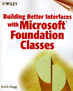 Building Better Interfaces with Microsoft Foundation Classes