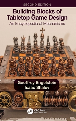 Building Blocks of Tabletop Game Design: An Encyclopedia of Mechanisms - Engelstein, Geoffrey, and Shalev, Isaac