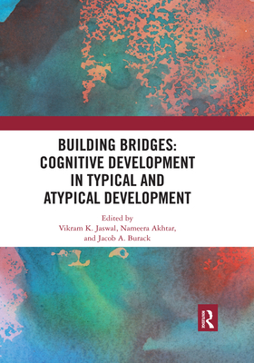 Building Bridges: Cognitive Development in Typical and Atypical Development - Jaswal, Vikram (Editor), and Akhtar, Nameera (Editor), and Burack, Jacob A. (Editor)