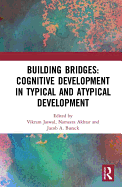 Building Bridges: Cognitive Development in Typical and Atypical Development