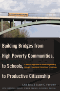 Building Bridges from High Poverty Communities, to Schools, to Productive Citizenship: A Holistic Approach to Addressing Poverty through Exceptional Educational Leadership