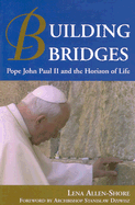 Building Bridges: Pope John Paul II and the Horizon of Life