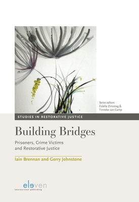 Building Bridges: Prisoners, Crime Victims and Restorative Justice - Brennan, Iain, and Johnstone, Gerry