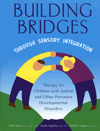 Building Bridges Through Sensory Integration: Therapy for Children with Autism and Other Pervasive Developmental Disorders - Yack, Ellen, and Aquilla, Paula, BSC, and Sutton, Shirley