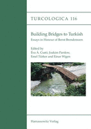 Building Bridges to Turkish: Essays in Honour of Bernt Brendemoen