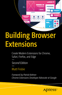 Building Browser Extensions: Create Modern Extensions for Chrome, Safari, Firefox, and Edge