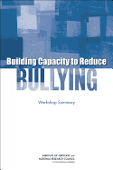 Building Capacity to Reduce Bullying: Workshop Summary