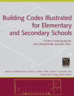 Building Codes Illustrated for Elementary and Secondary Schools: A Guide to Understanding the 2006 International Building Code for Elementary and Secondary Schools