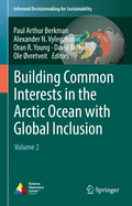 Building Common Interests in the Arctic Ocean with Global Inclusion: Volume 2