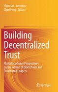 Building Decentralized Trust: Multidisciplinary Perspectives on the Design of Blockchains and Distributed Ledgers