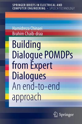Building Dialogue Pomdps from Expert Dialogues: An End-To-End Approach - Chinaei, Hamidreza, and Chaib-Draa, Brahim