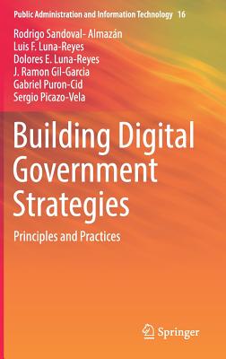 Building Digital Government Strategies: Principles and Practices - Sandoval-Almazn, Rodrigo, and Luna-Reyes, Luis F, and Luna-Reyes, Dolores E