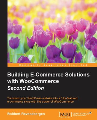 Building E-Commerce Solutions with WooCommerce - Second Edition - Ravensbergen, Robbert