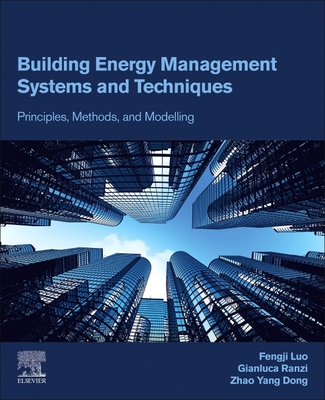Building Energy Management Systems and Techniques: Principles, Methods, and Modelling - Luo, Fengji, and Ranzi, Gianluca, and Dong, Zhao Yang