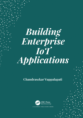 Building Enterprise IoT Applications - Vuppalapati, Chandrasekar