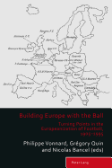 Building Europe with the Ball: Turning Points in the Europeanization of Football, 1905-1995