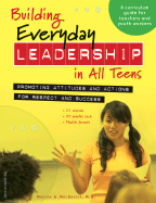 Building Everyday Leadership in All Teens: Promoting Attitudes and Actions for Respect and Success (a Curriculum Guide for Teachers and Youth Workers)