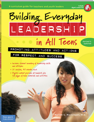 Building Everyday Leadership in All Teens: Promoting Attitudes and Actions for Respect and Success - MacGregor, Mariam G