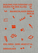 Building for Everyday Life / Bauen f?r den Alltag 2010-2025: Baumschlager Eberle Berlin